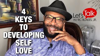 4 KEYS TO DEVELOPING THE SKILL OF SELF LOVE by RC Blakes