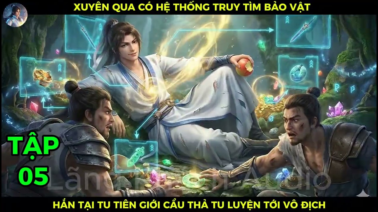 Full Bộ 05 Xuyên Qua Có Hệ Thống Truy Tìm Bảo Vật, Hắn Tại Tu Tiên Giới Cẩu Thả Tu Luyện Tới Vô Địch