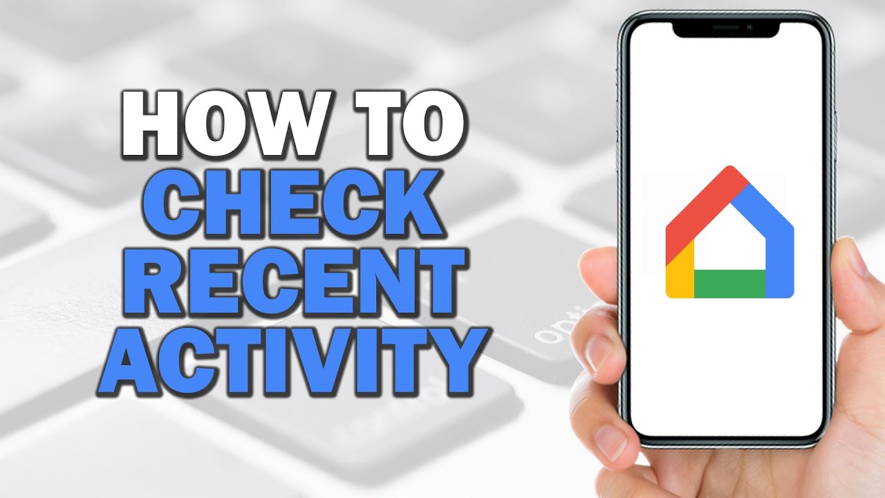 How To Check Recent Activity on Google Home (Quick Tutorial)
