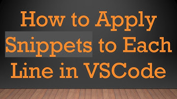 How to Apply Snippets to Each Line in VSCode