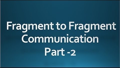 Android tutorial for beginners - 71 - Fragment to Fragment Communication part -2