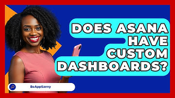 Does Asana Have Custom Dashboards? - Be App Savvy
