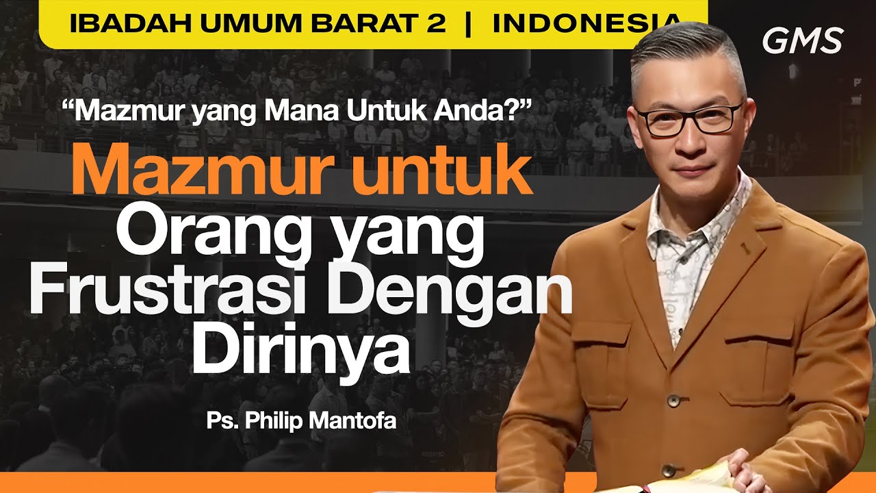Mazmur untuk Orang yang Frustasi Dengan Dirinya - Ps. Philip Mantofa (GMS Church)