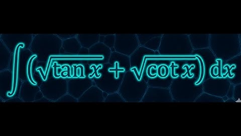 Integral of sqrt(tan x) plus sqrt(cot x)