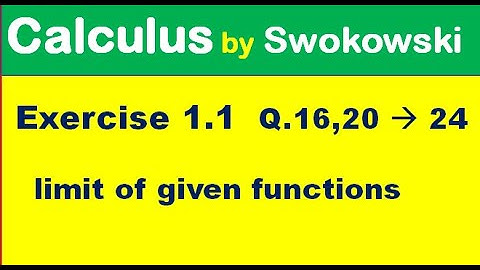 Calculus by Swokowski Exercise 1.1 Q 16, 20 to 24. limit of given functions for BSc, BS Math.