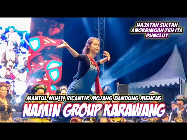 MANTUL NIH!!! SICANTIK MOJANG BANDUNG MENCUG || NAMIN GROUP - LIVE HAJATAN SULTAN TEH ITA PUNCLUT class=