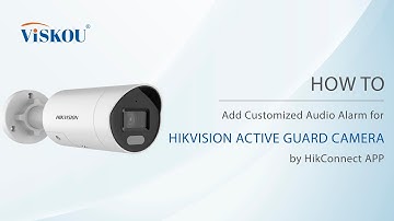 HOW TO: Add Customized Audio Alarm for HIKVISION Active Guard Camera by HIKCONNECT APP