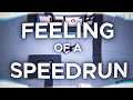 Feeling of a speedrun