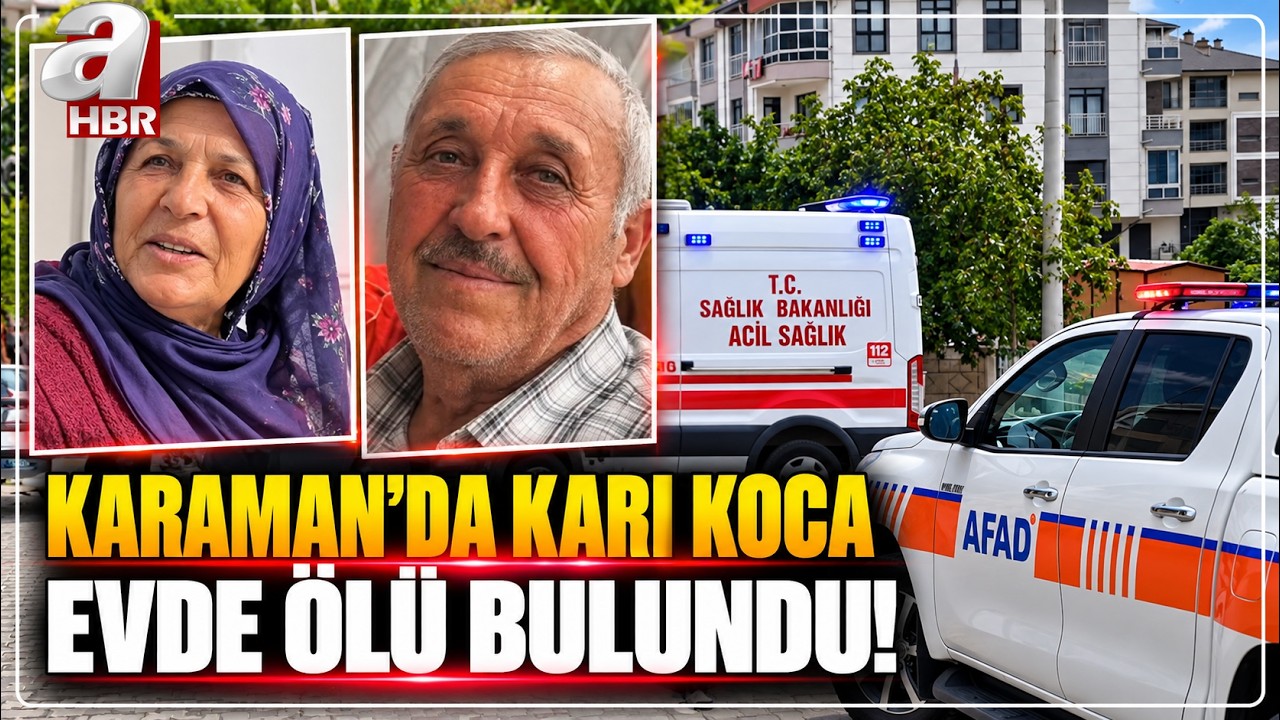 Karaman'da Karı Koca Evde Ölü Bulundu! | A Haber