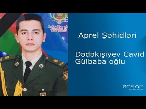 Sehid Dedekisiyev Cavid 2016 Aprel Doyusleri 2020 Sehid Barede Etrafli Melumat