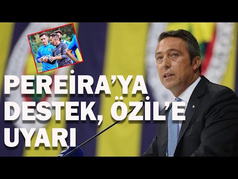 Fenerbahçe Başkanı Ali Koç'tan Pereira ve Özil Açıklaması
