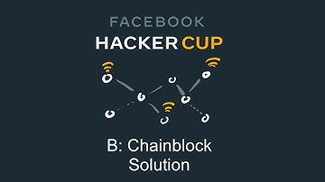 Chainblock: Facebook Hacker Cup 2021 Round 2 Solutions