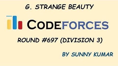 G(STRANGE BEAUTY) | CODEFORCES ROUND 697 DIV 3