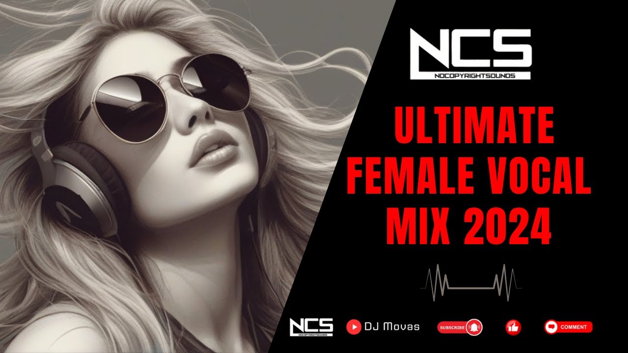Ultimate Female Vocal Mix 2024 | EDM, Dubstep, D&B NCS 2024 - YouTube