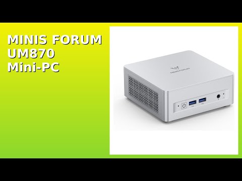 BEWERTUNG (2025): MINIS FORUM UM870 Mini-PC. WESENTLICHE Einzelheiten