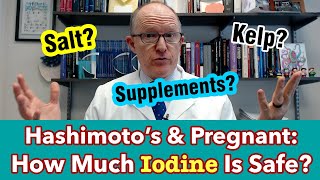 Hashimoto's and Pregnant - How Much Iodine is Safe?