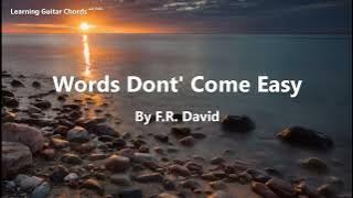 Words Don't Come Easy by F.R. David - Lyrics In Chords