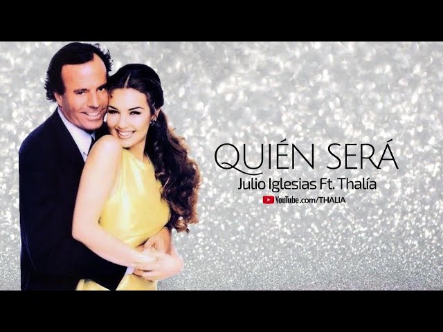 Julio Iglesias Duet with Thalia - Quién Será - (Oficial - Letra / Lyric Video)