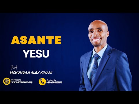ASANTE YESU MCHUNGAJI ALEX KIMANI 