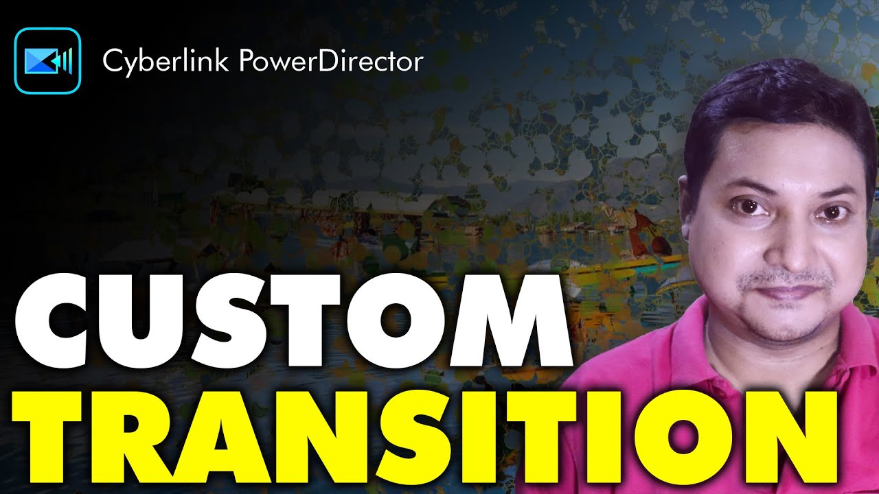 How to make Custom Transition in powerdirector?