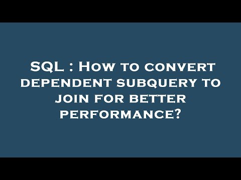 SQL : How to convert dependent subquery to join for better performance?