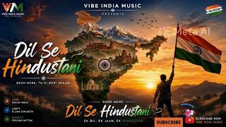 Dil Se Hindustani | Heartbeat of India | Emotional Patriotic Anthem | New Hindi Song
