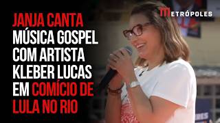 Janja canta música gospel com artista Kleber Lucas em comício de Lula no Rio