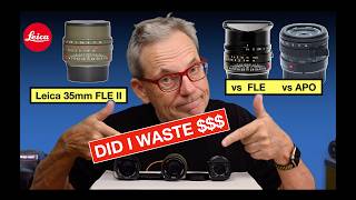 Leica 35mm Summilux FLE II vs FLE I vs APO Summicron — Did I Waste My Money?