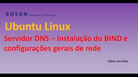 Servidor DNS - Instalação e configurações gerais de rede no Ubuntu - 01
