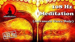 108 Hz Deep Spirit Penetrating Healing Meditation (Advanced Users Only)