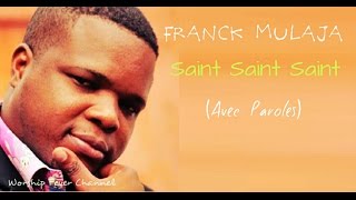 Franck Mulaja - Saint Saint Saint (Avec Paroles) chords