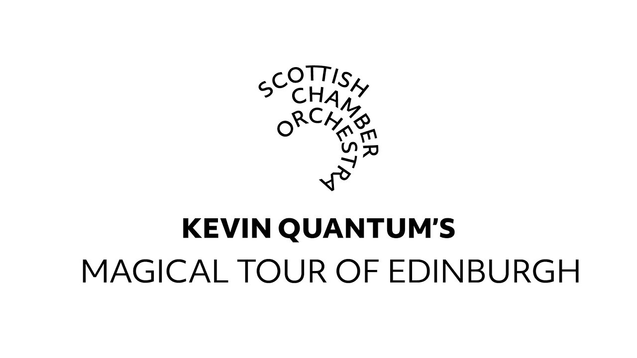 Kevin Quantum's Magical Tour of Edinburgh | Scottish Chamber Orchestra