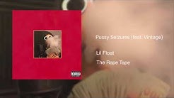 Lil Float - Pussy Seizures (feat. Vintage)