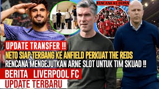 UPDATE TRANSFER❗️Arne Slot Lengkapi Pemain Tengah Liverpool 🥶 Neto OTW Anfield🔴YNWA