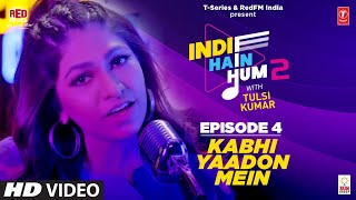 Kabhi Yaadon Mein Unplugged | @Tulsi Kumar Live | Indie Hain Hum Season 2