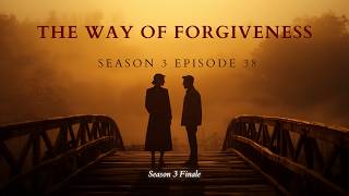 The Way of Forgiveness (S3 Finale)