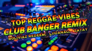 TOP REGGAE VIBES - CLUB BANGER REMIX (DJ ALYMAR )