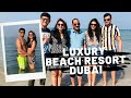 Family time in a Luxury beach Resort |Weekend Trip from Dubai | Dubai Tour|Things to do in Dubai