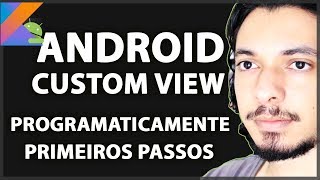 COMO CRIAR CUSTOM VIEW (PROGRAMATICAMENTE) NO ANDROID