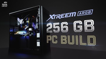 T-FORCE XTREEM ARGB RAM 256GB PC BUILD l TEAMGROUP