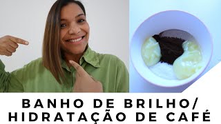 BANHO DE BRILHO COM CAFÉ ;)