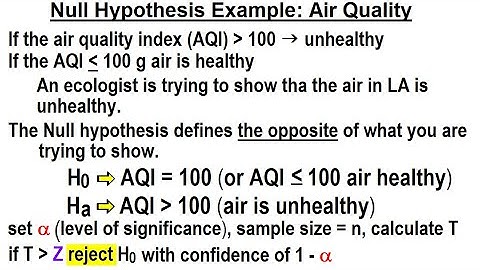 Statistics: Ch 9 Hypothesis Testing (15 of 35) Null Hypothesis Example: Air Quality