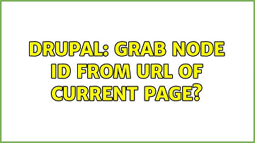Drupal: Grab Node ID from URL of Current Page? (2 Solutions!!)
