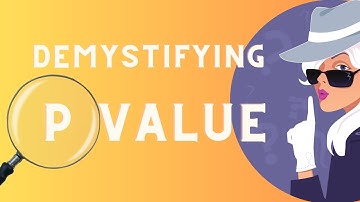 Demystifying P Value