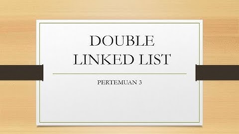 Pertemuan 2 Struktur Data - Double Linked List