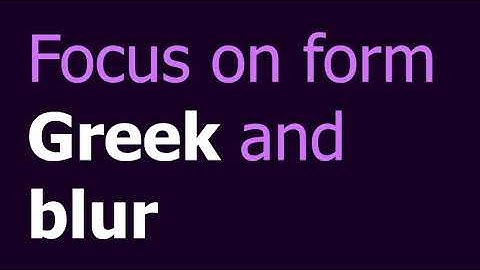 How to blur, greek and focus on form with the Greeked and blurred | August 2021