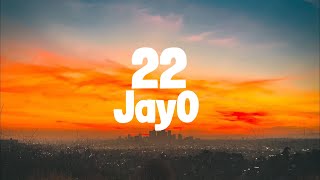 JayO - 22 (Lyrics) / You&#39;re 22 too hot to handle