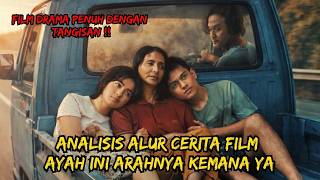 Ayahnya Ada Tapi Kayak Gak Ada  Recap Film Ayah Ini Arahnya Ke Mana Ya 2026