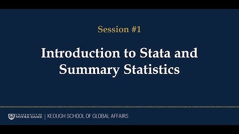 Learning Stata - Session 1: Introduction to Stata and Summary Statistics