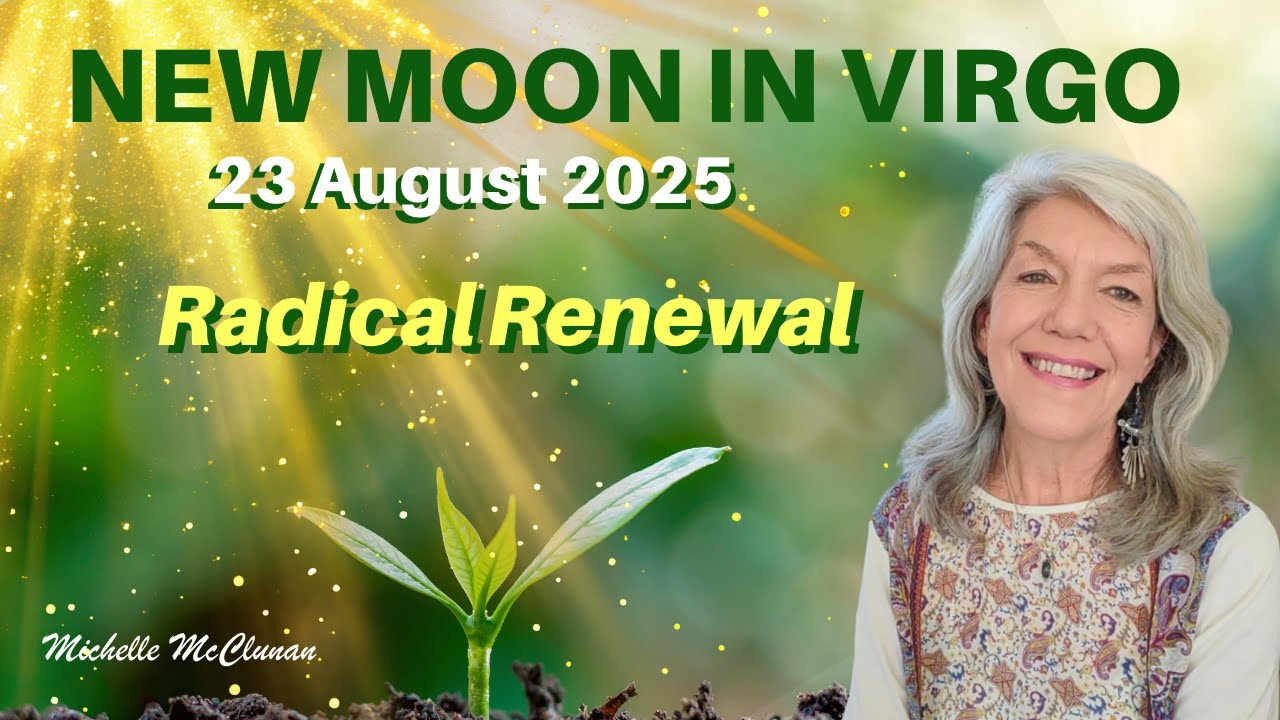 Swift Changes Ahead! Rare Virgo New Moon 23 August 2025 - Radical Renewal